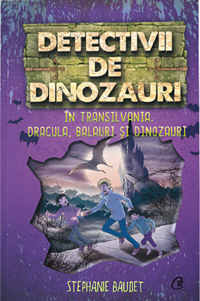 Curtea Veche Detectivii de dinozauri in Transilvania. Dracula, balauri si din...