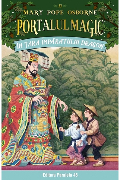 Paralela 45 Portalul magic 14: In tara Imparatului Dragon Ed.3 - Mary Pope Os...