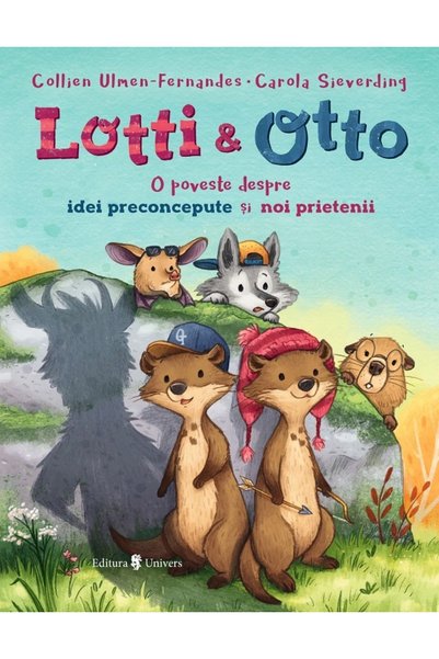 UNIVERS Lotti si Otto Vol. 2: O poveste despre idei preconcepute si noi priet...
