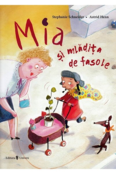 UNIVERS Mia si mladita de fasole - Stephanie Schneider, Astrid Henn