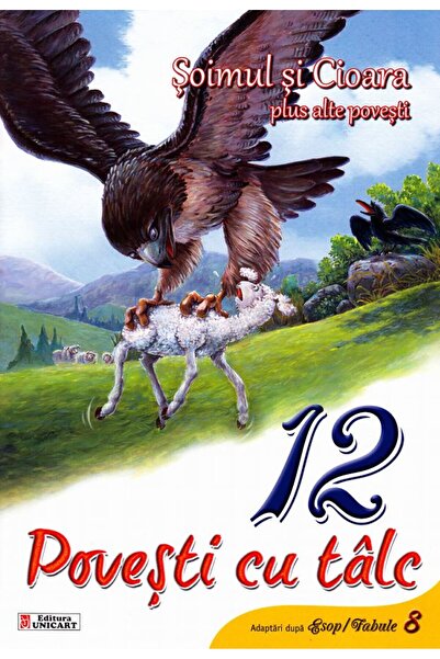 unicart 12 povesti cu talc: Soimul si cioara plus alte povesti
