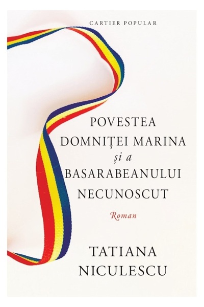 Cartier Povestea domnitei Marina si a basarabeanului necunoscut - Tatiana Nic...