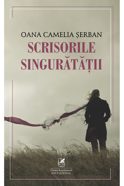 Cartea Romaneasca Educational Scrisorile singuratatii - Oana Camelia Serban