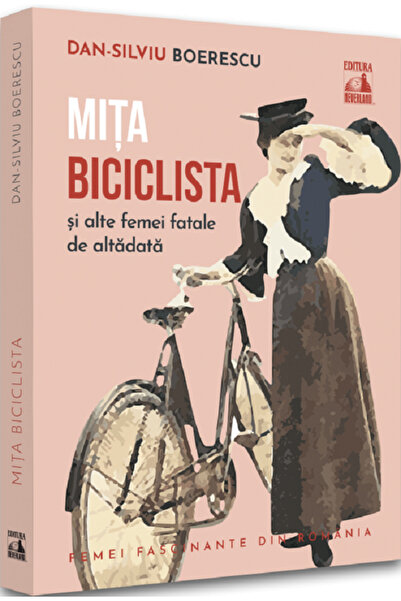 Neverland Mita Biciclista si alte femei fatale de altadata - Dan-Silviu Boerescu