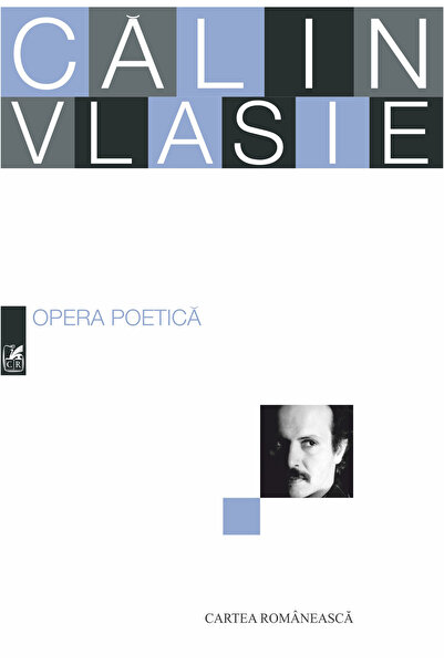 Cartea Romaneasca Educational Opera poetica - Calin Vlasie