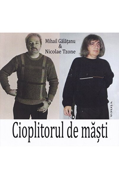 VINEA Cioplitorul de masti - Mihail Galatanu, Nicolae Tzone