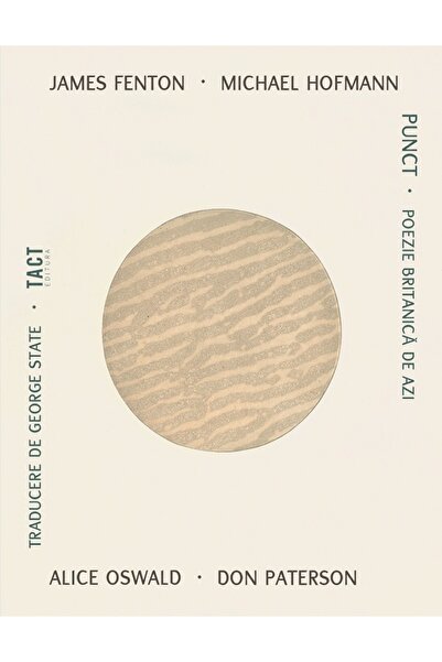 TACT Punct. Poezie britanica de azi - James Fenton, Michael Hofmann, Alice Os...