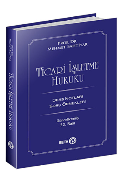 Beta Yayınevi Ticari İşletme Hukuku Ders Notları (Mehmet Bahtiyar)2023