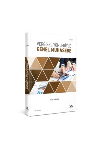 Vergi Müfettişleri Derneği Yayınları Vergisel Yönleriyle Genel Muhasebe / Suat Sarıgül / Şubat 2025
