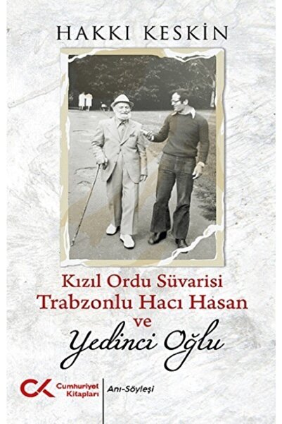 Cumhuriyet Kitapları Kızıl Ordu Süvarisi Trabzonlu Hacı Hasan Ve Yedinci Oğlu...