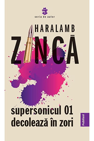 Editura Publisol Supersonicul 01 decoleaza in zori, Haralamb Zinca