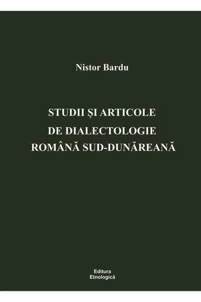 Editura Etnologica Studii si articole de dialectologie romana sud-dun