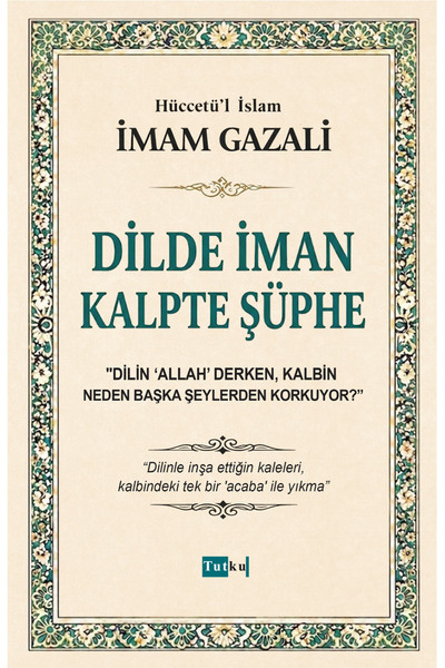 Tutku Yayınevi Dilde İman Kalpte Şüphe - İmam Gazali - Tasavvuf,İman,Dil Belası