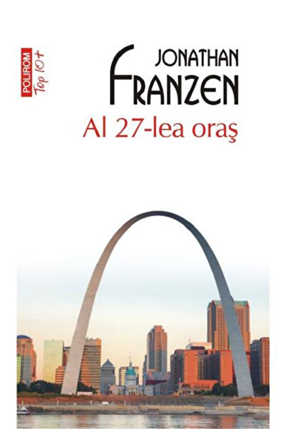 Editura Polirom The 27th City Top 10+ No. 515, Jonathan Franzen - Polirom Pub...