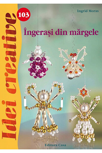 Editura Casa Broderie cu mărgele - Idei creative 103, Ingrid Moras - Editura ...
