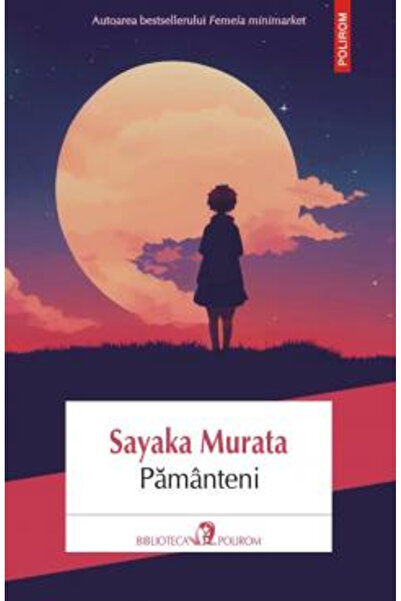 Editura Polirom Earthlings, Sayaka Murata - Polirom Publishing House