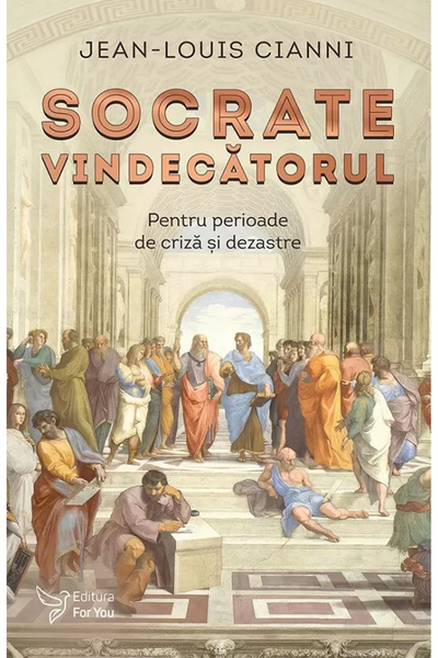 Editura For You Socrate, Vindecătorul, Jean-Louis Cianni - Editura For You