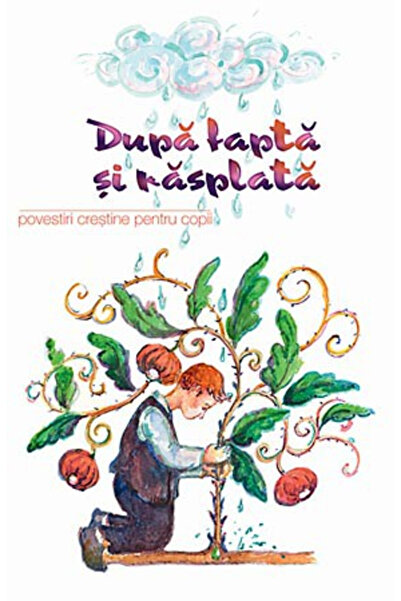 Editura Sophia După faptele și recompensa. Povești Creștine pentru Copii, - E...