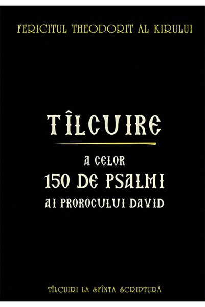 Editura Sophia Interpretarea 150 de Psalmi ale Profetului David, a Sfântului ...