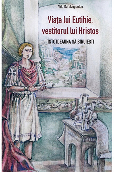 Editura Sophia Viața lui Eutymius, Apostolul lui Hristos. Întotdeauna Cuceră,...