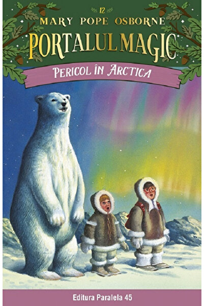 Editura Paralela 45 Danger in the Arctic. The Magic Tree House No. 12. Ed. 4,...