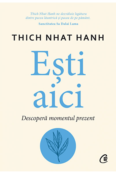 Editura Curtea Veche You Are Here, Thich Nhat Hanh - Curtea Veche Publishing ...