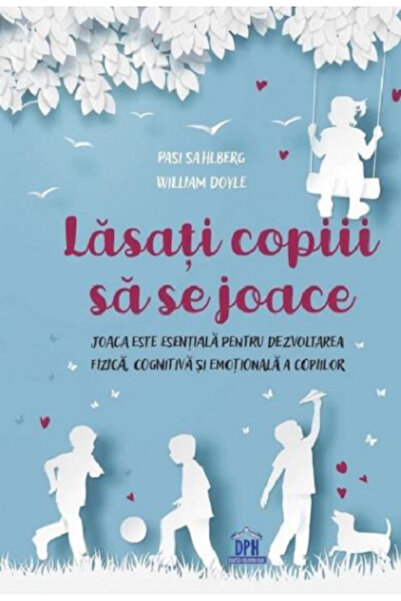 Editura DPH Let Children Play, Pasi Sahlberg, William Doyle - DPH Publishing ...