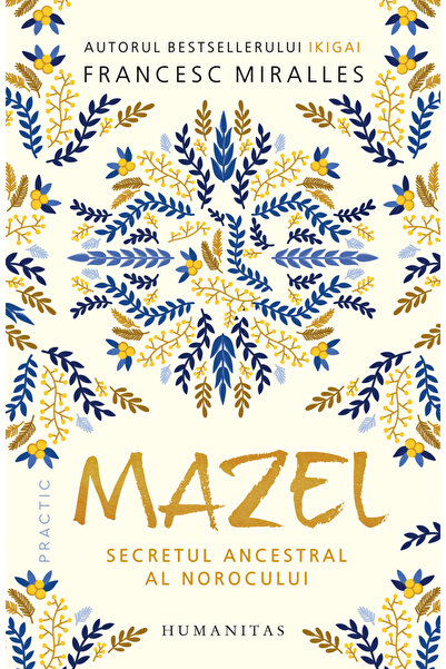 Editura Humanitas Mazel.The Ancestral Secret of Luck, Francesc Miralles - Hum...