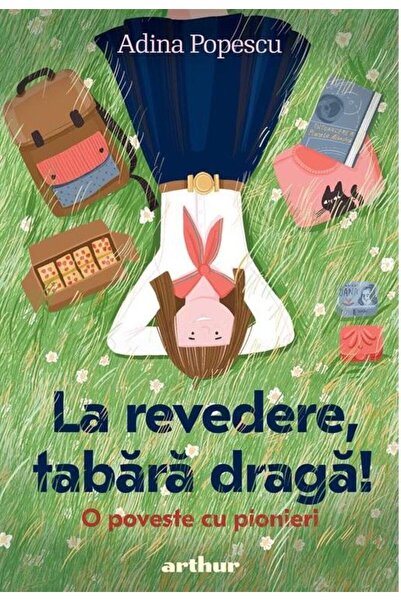 Editura Arthur La revedere, tabara draga! O poveste cu pionieri,