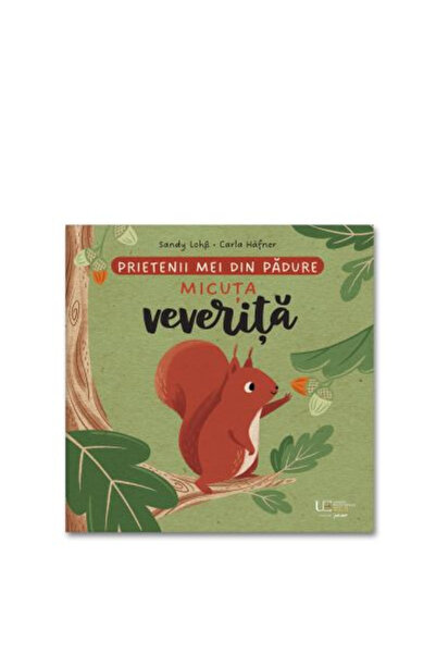 Editura Univers Enciclopedic My Friends from the Garden Squirrel, Sandy Lohb ...