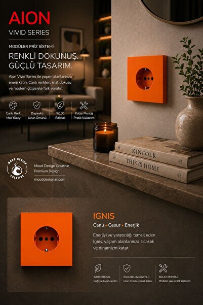 MoodDesign AION Collection - VIVID Series (IGNIS) /(TÜM PRİZLER İLE UYUMLUDUR...
