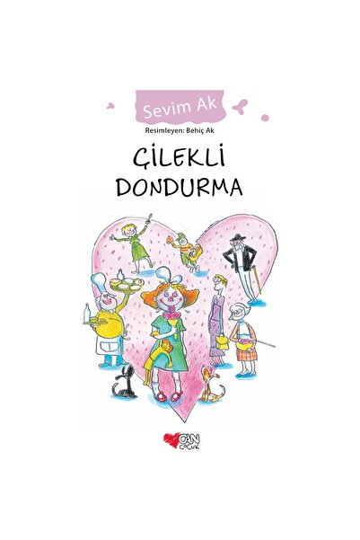 Can Çocuk Çilekli Dondurma - Sevim Ak 9 - 12 Yaş İçin Masal & Öykü Kitabı Cil...