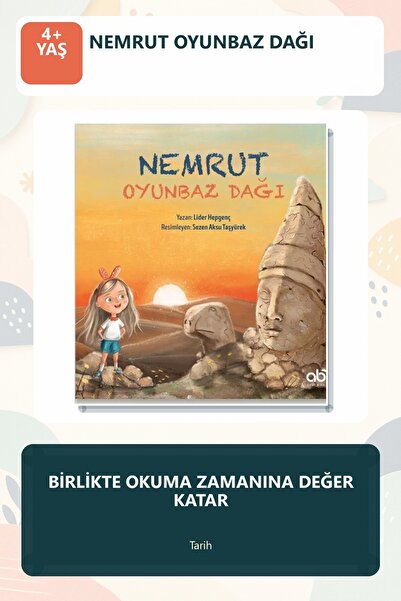 Abm Yayınevi Nemrut Oyunbaz Dağı 4+ Yaş Tarih ve Kültür Temalı Çocuk Hikaye K...