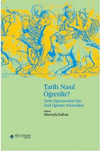 Yeni İnsan Yayınevi How to Teach History - Special Teaching Methods for Histo...