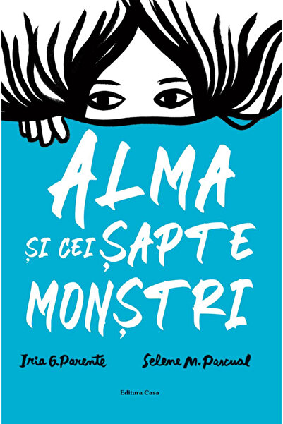 CASA Alma si cei sapte monstri - Iria G. Parente, Selene M. Pascual