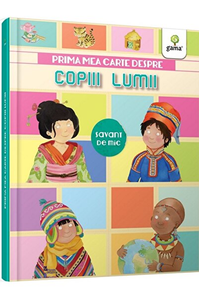 Gama Prima mea carte despre copiii lumii