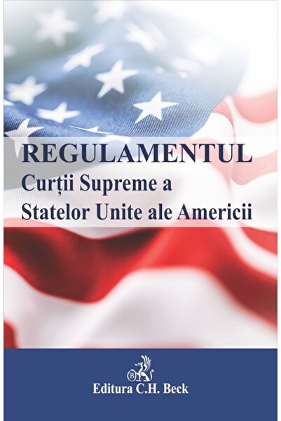 C.H. Beck Regulamentul Curtii Supreme a Statelor Unite ale Americii