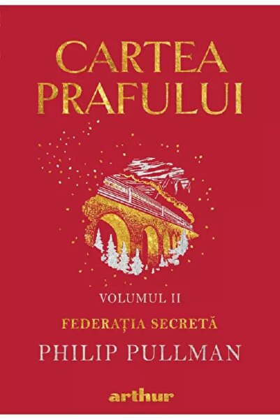 Grupul Editorial Art Cartea prafului Vol.2: Federatia secreta - Philip Pullman