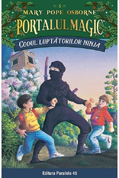 Paralela 45 Portalul magic 5: Codul luptatorilor Ninja - Mary Pope Osborne