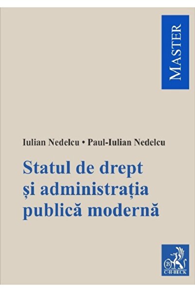 C.H. Beck Statul de drept si administratia publica moderna - Iulian Nedelcu, ...