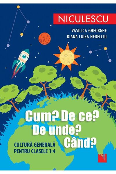 Niculescu Cum? De ce? De unde? Cand? - Vasilica Gheorghe, Diana Luiza Nedelciu