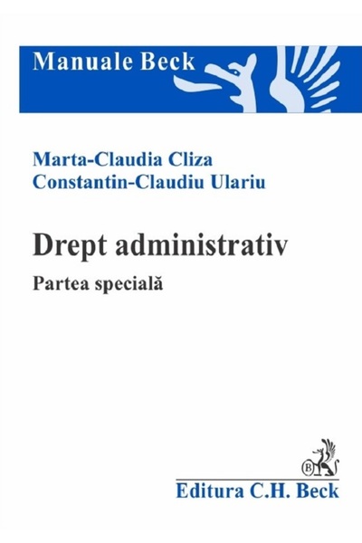 C.H. Beck Drept administrativ. Partea speciala - Marta-Claudia Cliza, Constan...