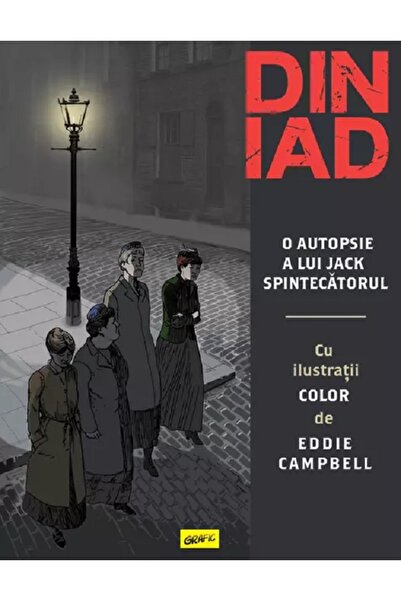 Grupul Editorial Art Din iad. O autopsie a lui Jack Spintecatorul - Alan Moore