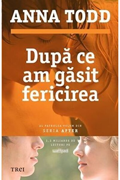 Trei Dupa ce am gasit fericirea - Anna Todd