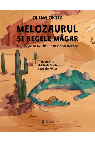UNIVERS Melozaurul si Regele Magar - Olina Ortiz