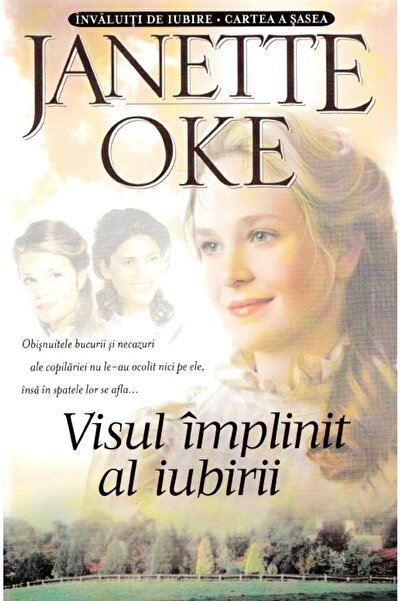 Casa Cartii Visul implinit al iubirii - Janette Oke