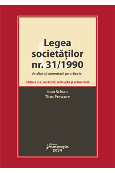 HAMANGIU Legea societatilor nr. 31/1990. Analize si comentarii pe articole Ed...
