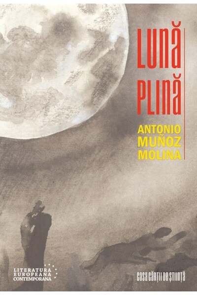 CASA CARTII DE STIINTA Luna plina - Antonio Munoz Molina