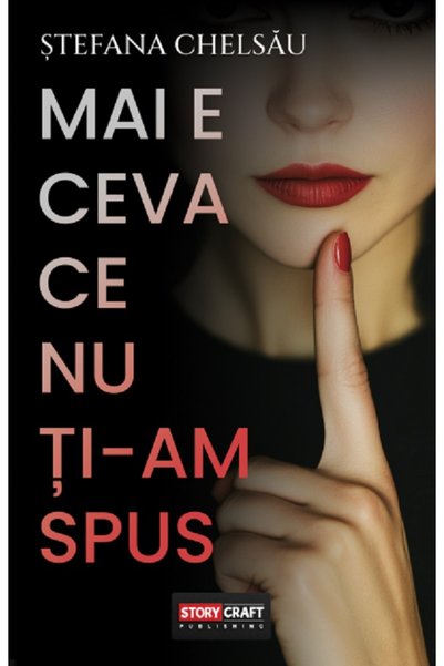 STORYCRAFT Mai e ceva ce nu ti-am spus - Stefana Chelsau