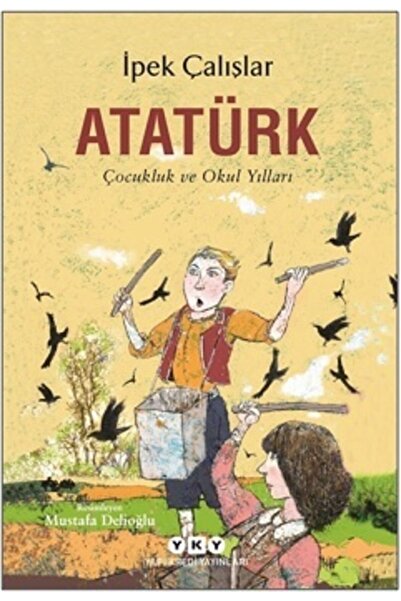 Yapı Kredi Yayınları Atatürk - Çocukluk Ve Okul Yılları - Ipek Çalışlar -